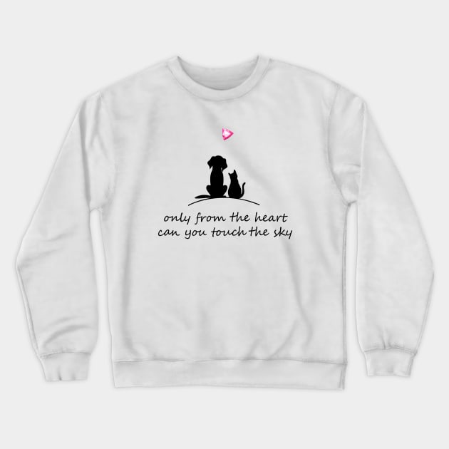 Only From The Heart Can You Touch The Sky Crewneck Sweatshirt by amalya